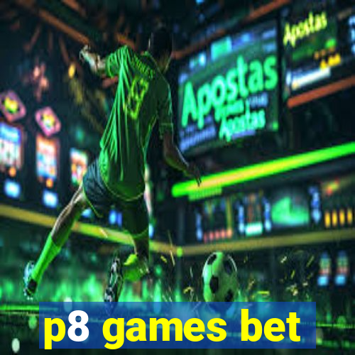 p8 games bet